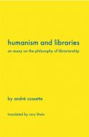 Humanism and Libraries- An Essay on the Philosophy of Librarianship